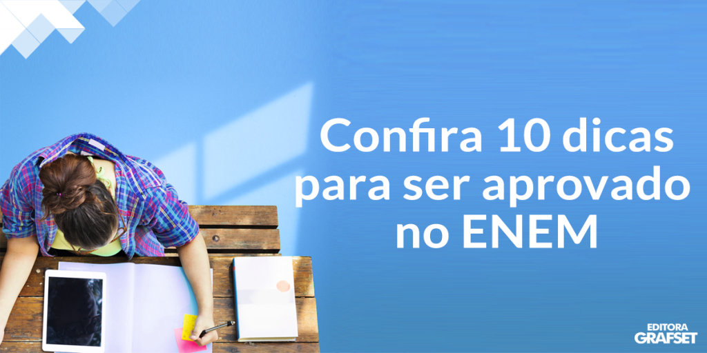 Confira 10 Dicas Para Ser Aprovado No ENEM – Editora Grafset